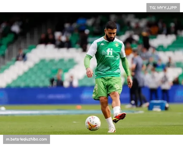 费基尔三月场均触球不足50次 贝蒂斯核心因年龄增长战术权重下降